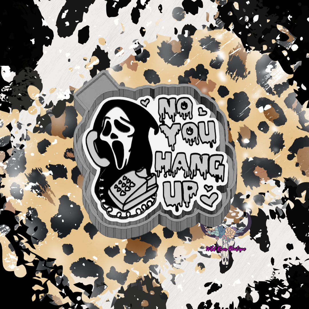 No You Hang Up Freshie Mold