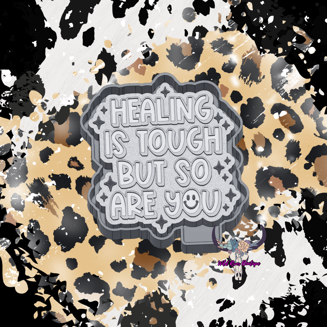 Healing is Tough Freshie Mold