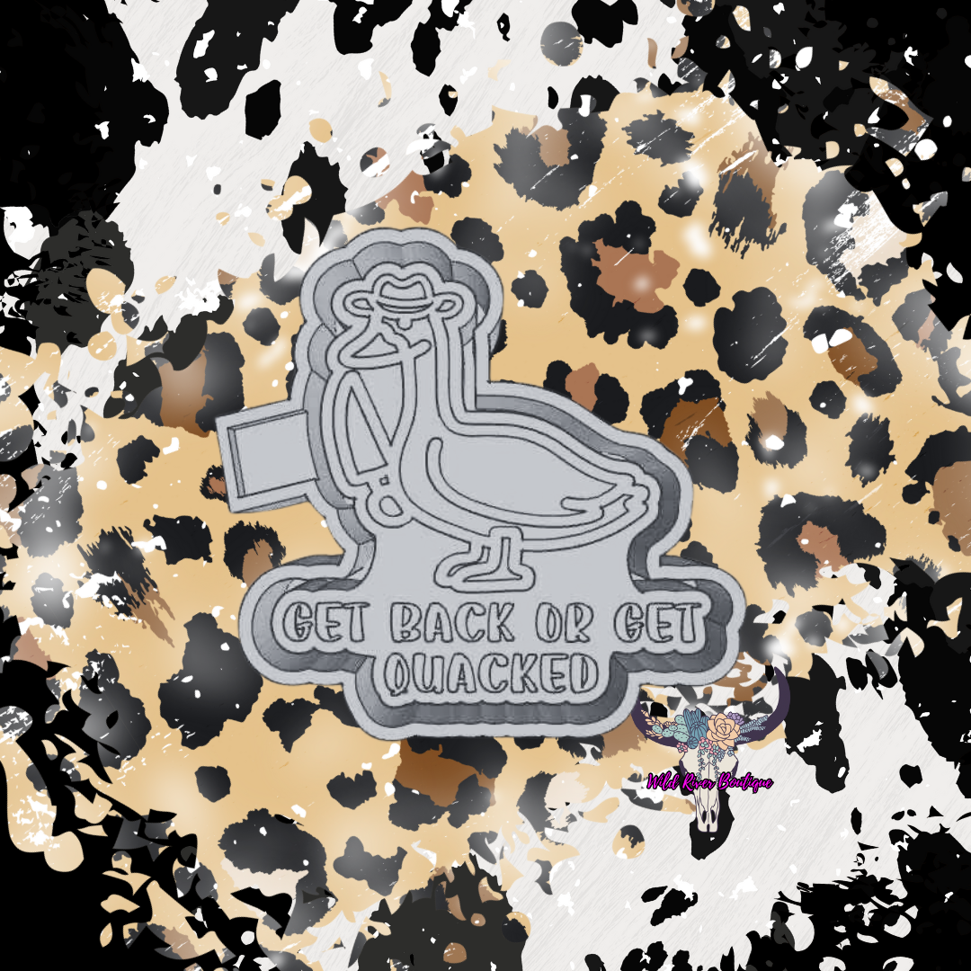 Get Back or Get Quacked Freshie Mold