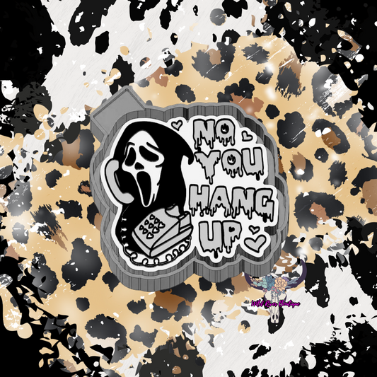 No You Hang Up Freshie Mold