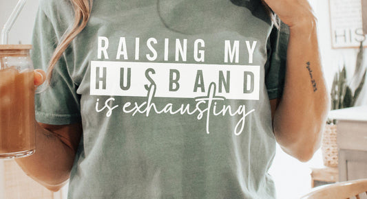 Raising My Husband T-Shirt