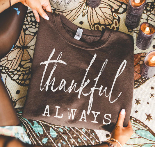 Thankful Always Sweatshirt