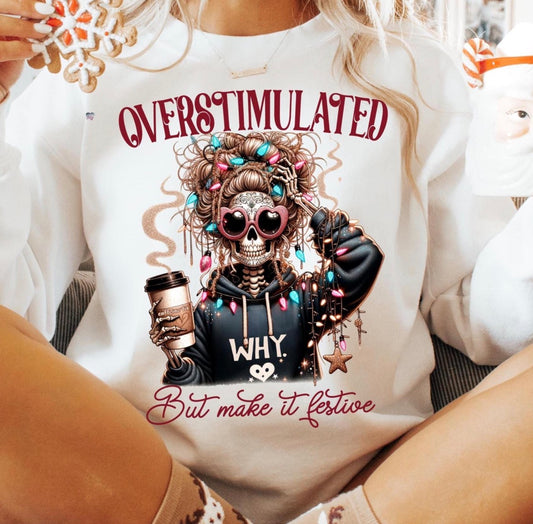 Overstimulated.. but make it FESTIVE Sweatshirt