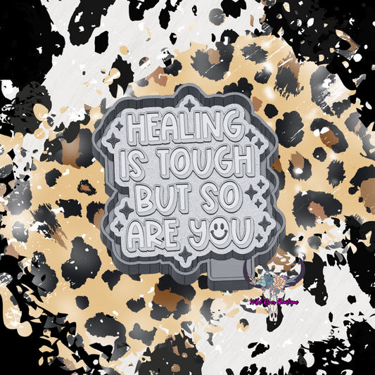 Healing is Tough Freshie Mold