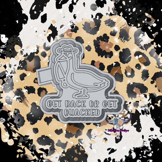 Get Back or Get Quacked Freshie Mold